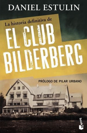 LA HISTORIA DEFINITIVA DEL CLUB BILDERBERG