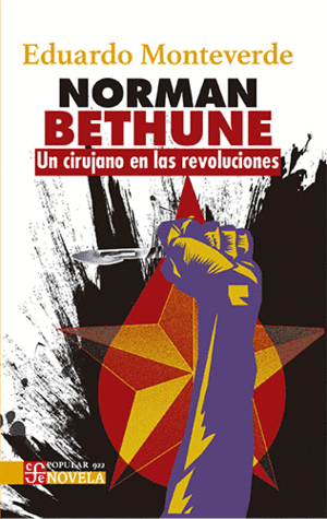 NORMAN BETHUNE. UN CIRUJANO EN LAS REVOLUCIONES