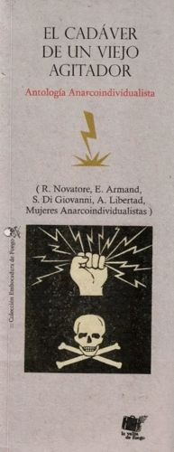 EL CADÁVER DE UN VIEJO AGITADOR. ANTOLOGÍA ANARCOINDIVUALISTA