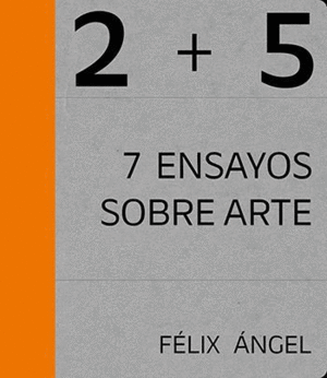 2+5. 7 ENSAYOS SOBRE ARTE