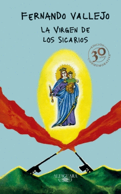 LA VIRGEN DE LOS SICARIOS. EDICION CONMEMORATIVA 30 AÑO