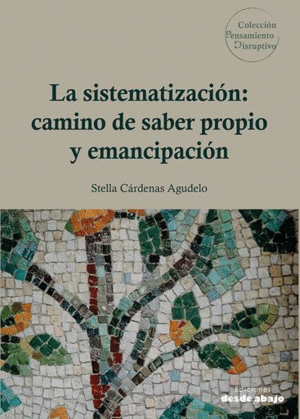 LA SISTEMATIZACIÓN: CAMINO DE SABER PROPIO Y EMANCIPACIÓN