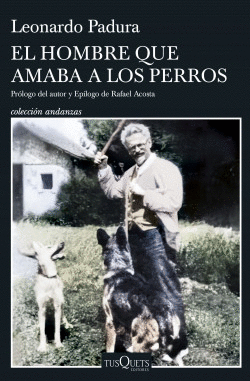 EL HOMBRE QUE AMABA A LOS PERROS. EDICION 15 ANIVERSARIO