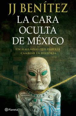 LA CARA OCULTA DE MÉXICO. UN HALLAZGO QUE DEBERÍA CAMBIAR LA HISTORIA