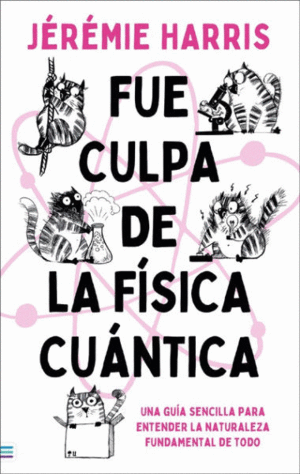 FUE CULPA DE LA FÍSICA CUÁNTICA