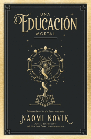 UNA EDUCACION MORTAL 1 PRIMERA LECCIÓN DE ESCOLOMANCIA