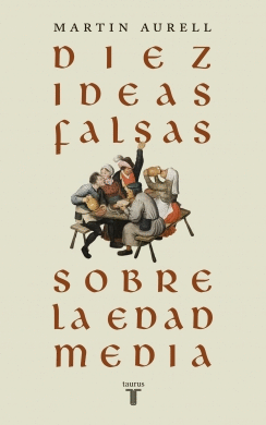 DIEZ IDEAS FALSAS SOBRE LA EDAD MEDIA