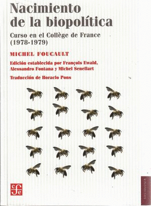 NACIMIENTO DE LA BIOPOLÍTICA. CURSO EN EL COLLÈGE DE FRANCE (1978-1979)
