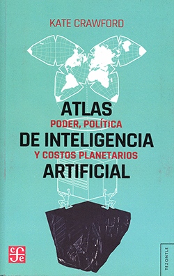 ATLAS DE INTELIGENCIA ARTIFICIAL. PODER, POLÍTICA Y COSTOS PLANETARIOS