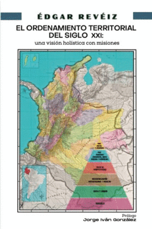 EL ORDENAMIENTO TERRITORIAL EN EL SIGLO XXI: UNA VISIÓN HOLÍSTICA CON MISIONES