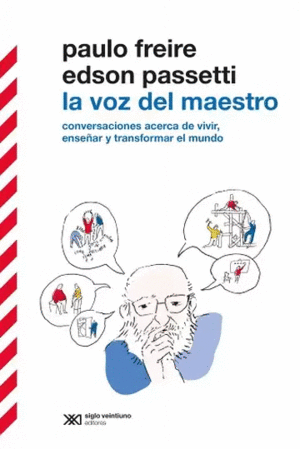 LA VOZ DEL MAESTRO. CONVERSACIONES ACERCA DE VIVIR, ENSEÑAR Y TRANSFORMAR EL MUNDO